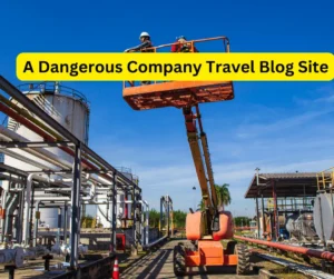 A Dangerous Company Travel Blog Site