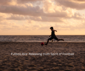 FutbolLibre: Releasing truth Spirit of Football