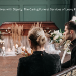 Respecting Lives with Dignity: The Caring Funeral Services of Leevy Funeral Home